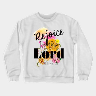 Rejoice in the LORD by Visual Messages Crewneck Sweatshirt